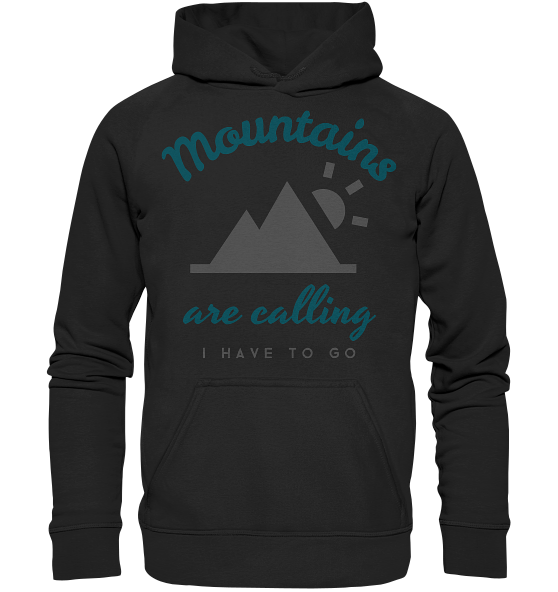 Mountains are calling i have to go – Kinder Hoodie