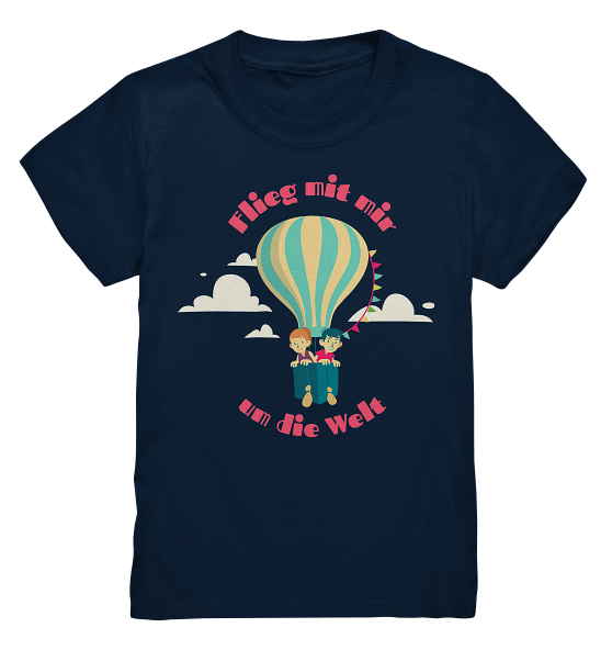Flieg mit mir um die Welt- Kinder T-Shirt