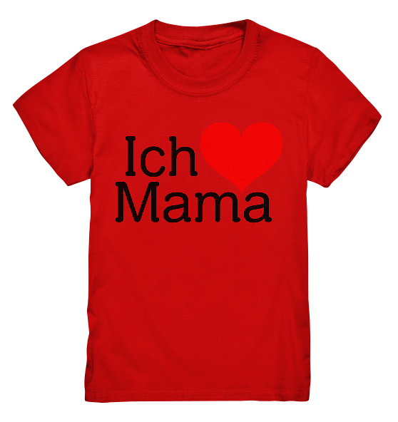 Ich liebe mama – Kinder T-Shirt