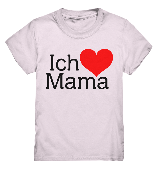 Ich liebe mama – Kinder T-Shirt